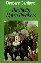 book cover of The Pretty Horse-Breakers by Barbara Cartland