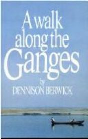 book cover of A walk along the Ganges by Dennison Berwick