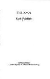 book cover of The Knot by Ruth Fainlight
