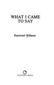 book cover of What I Came to Say by Raymond Williams