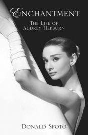 book cover of Audrey Hepburn/ Enchantment. The Life of Audrey Hepburn by Donald Spoto|Heidi Lichtblau