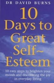 book cover of Ten days to self-esteem by David D. Burns