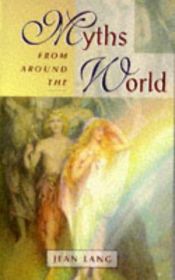 book cover of Myths from Around the World by Jean Lang
