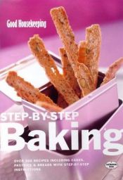 book cover of Good Housekeeping Step-by-Step BakIng by Good Housekeeping Institute