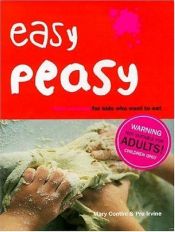 book cover of Easy Peasy: Real Cooking For Kids Who Want To Eat: Real Food For Kids Who Want to Cook by Pru Irvine