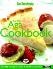book cover of "Good Housekeeping" New Aga Cookbook: Over 150 Recipes for Agas and Other Range Ovens by Good Housekeeping Institute