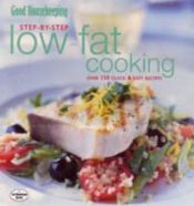 book cover of "Good Housekeeping" Step-by-step Low Fat Cooking (Step-by-step essentials) by Good Housekeeping Institute
