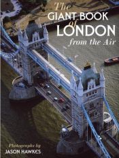 book cover of The Giant Book of London from the Air by Jason Hawkes