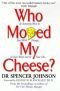 Hvem har flyttet min ost? : en enestående måde at arbejde med forandring i dit arbejde og i dit liv