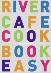 book cover of River Cafe Cookbook Easy by Rose Gray
