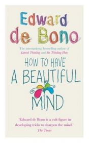 book cover of How to have a beautiful mind by Edward de Bono