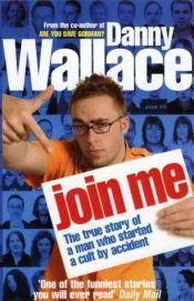 book cover of Join Me by Danny Wallace