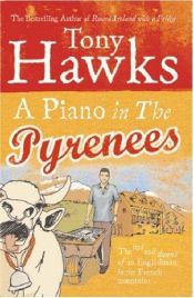 book cover of A Piano in the Pyrenees: The Ups adn Downs of an Englishman in the French Mountains by Tony Hawks