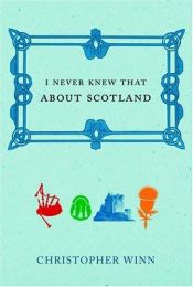 book cover of I Never Knew That About Scotland by Christopher Winn