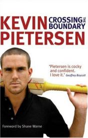 book cover of Crossing the Boundary: The Early Years in My Cricketing Life by Kevin Pietersen