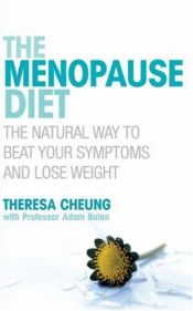 book cover of The Menopause Diet: The natural way to beat your symptoms and lose weight by Theresa Cheung