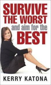book cover of Survive the Worst and Aim for the Best: How to Get Your Life Back on Track (Quick Reads) by Kerry Katona