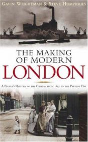 book cover of The making of modern London by Gavin Weightman