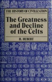 book cover of Greatness and Decline of the Celts (Celtic interest) by Henri Hubert