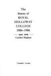 book cover of The history of Royal Holloway College 1886-1986 by Caroline Bingham