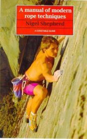 book cover of A manual of modern rope techniques : for climbers and mountaineers by Nigel Shepherd