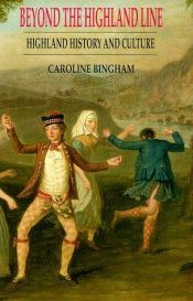book cover of Beyond the Highland Line: Highland History and Culture (History & Politics) by Caroline Bingham