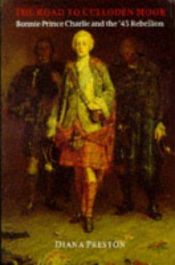 book cover of The Road to Culloden Moor: Bonnie Prince Charlie and the '45 Rebellion (History & Politics) by Diana Preston