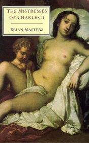 book cover of The Mistresses of Charles II by Brian Masters