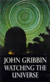 book cover of Watching the Universe by John Gribbin