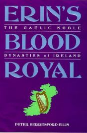 book cover of Erin's blood royal: the Gaelic noble dynasties of Ireland by Peter Berresford Ellis