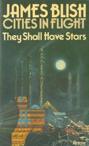 book cover of They Shall Have Stars (Cities in flight) by James Blish