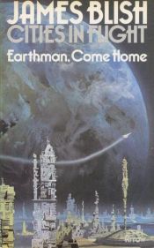 book cover of Earthman, Come Home (Cities In Flight by James Blish