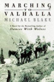 book cover of Marching to Valhalla by Michael Blake