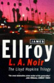 book cover of L.A.Noir: The Lloyd Hopkins Trilogy - "Blood on the Moon", "Because the Night", "Suicide Hill&q by Τζέιμς Έλροϊ