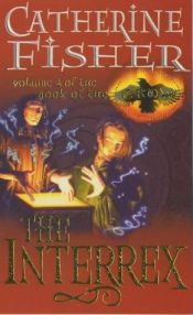 book cover of The Interrex (Book of the Crow) by Catherine Fisher
