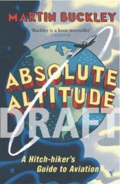 book cover of Absolute Altitude: A Hitch-hikers Guide to the Sky by Martin Buckley