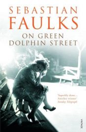 book cover of On Green Dolphin Street by Sebastian Faulks