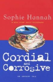 book cover of Cordial and Corrosive by Sophie Hannah