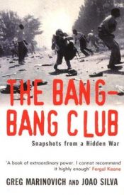 book cover of The Bang-Bang Club by Greg Marinovich