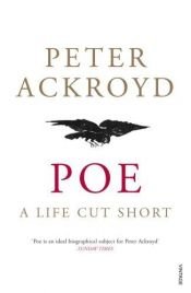 book cover of Poe; a Life Cut Short by Peter Ackroyd