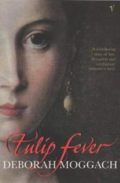book cover of Tulip fever by Deborah Moggach