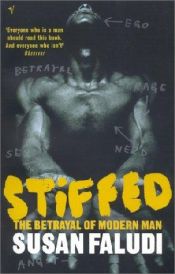 book cover of Stiffed - The Betrayal Of The American Man by Susan Faludi