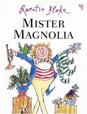 book cover of Mister Magnolia (Red Fox Mini Treasure) by Quentin Blake