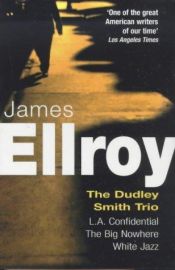 book cover of The Dudley Smith Trio : Big Nowhere', 'L.A. Confidential', 'White Jazz by ג'יימס אלרוי