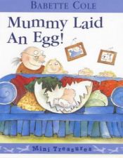 book cover of Mommy Laid An Egg: Or, Where Do Babies Come From? by Babette Cole