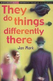 book cover of They Do Things Differently There by Jan Mark