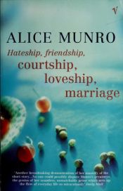 book cover of Hateship, Friendship, Courtship, Loveship, Marriage by Alice Munro
