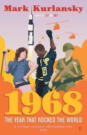 book cover of 1968: The Year that Rocked the World by Mark Kurlansky