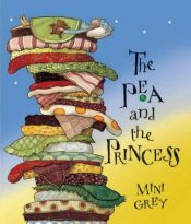 book cover of The Pea and the Princess by Mini Grey