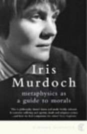 book cover of Metaphysics as a Guide to Morals by Iris Murdoch